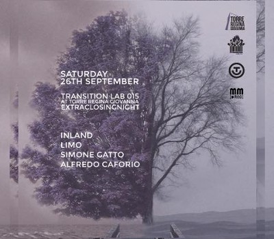 26-09 TRANSITION LAB 015 "EXTRA CLOSING NIGHT" con INLAND (Infrastructure NY) @ Torre Regina Giovanna