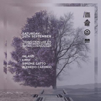 26-09 TRANSITION LAB 015 "EXTRA CLOSING NIGHT" con INLAND (Infrastructure NY) @ Torre Regina Giovanna