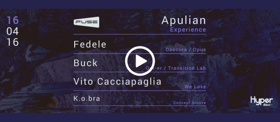 16.04 FUSE pres: APULIAN EXPERIENCE @Hyper Disco (Alberobello, Bari)
